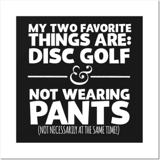 My Two Favorite Things Are Disc Golf And Not Wearing Any Pants Posters and Art